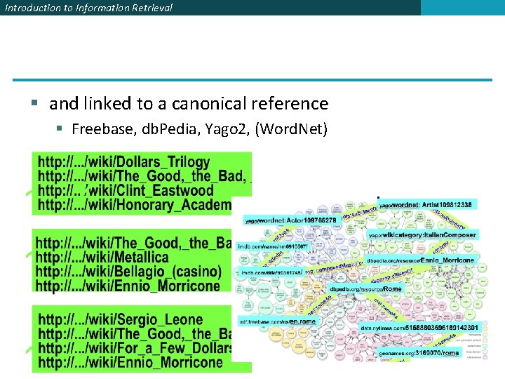 Introduction to Information Retrieval § and linked to a canonical reference § Freebase, db.