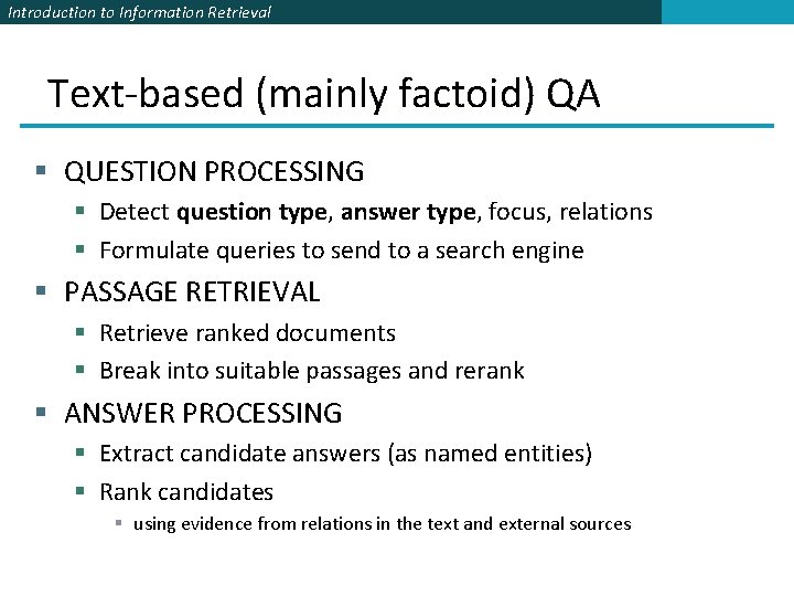 Introduction to Information Retrieval Text-based (mainly factoid) QA § QUESTION PROCESSING § Detect question