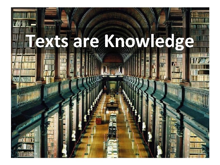 Texts are Knowledge 