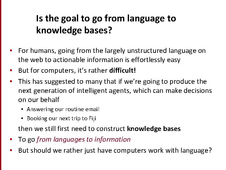 Is the goal to go from language to knowledge bases? • For humans, going