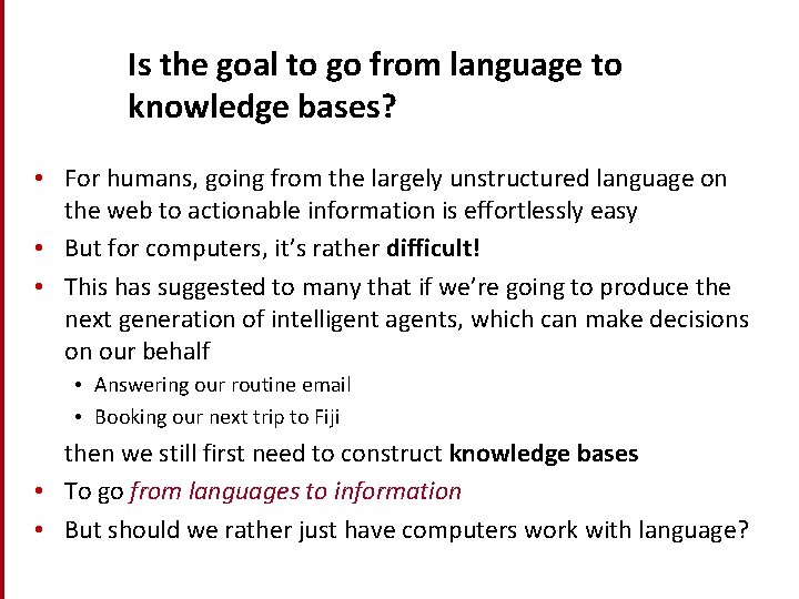 Is the goal to go from language to knowledge bases? • For humans, going