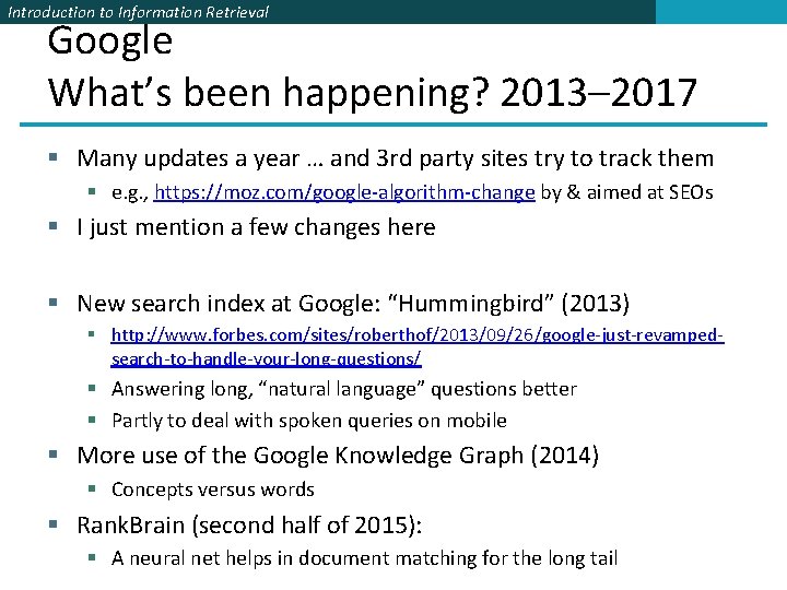 Introduction to Information Retrieval Google What’s been happening? 2013– 2017 § Many updates a