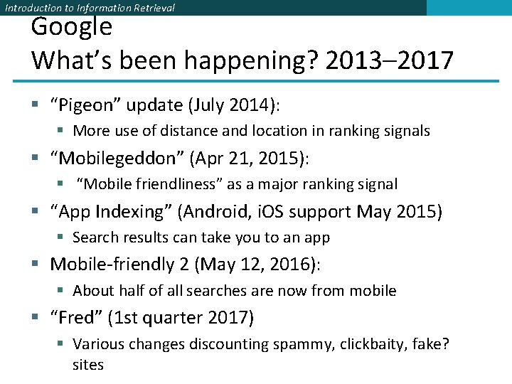 Introduction to Information Retrieval Google What’s been happening? 2013– 2017 § “Pigeon” update (July