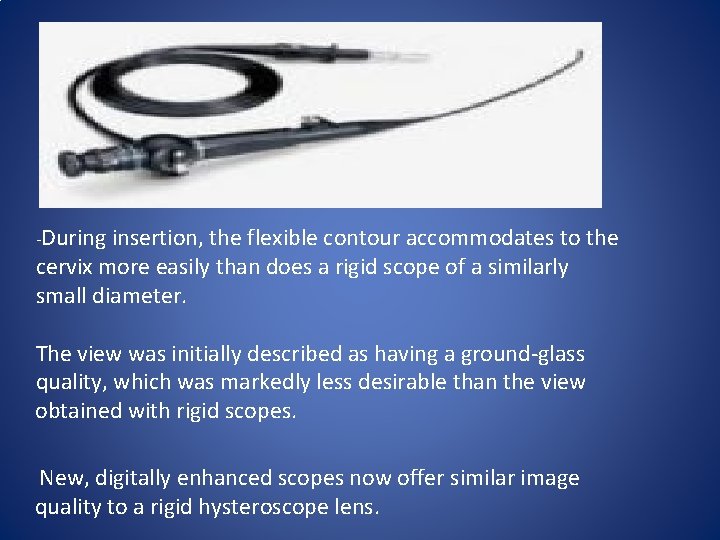 -During insertion, the flexible contour accommodates to the cervix more easily than does a