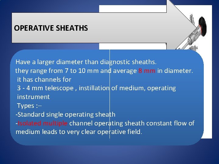 OPERATIVE SHEATHS Have a larger diameter than diagnostic sheaths. they range from 7 to