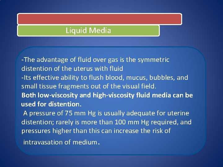  Liquid Media -The advantage of fluid over gas is the symmetric distention of