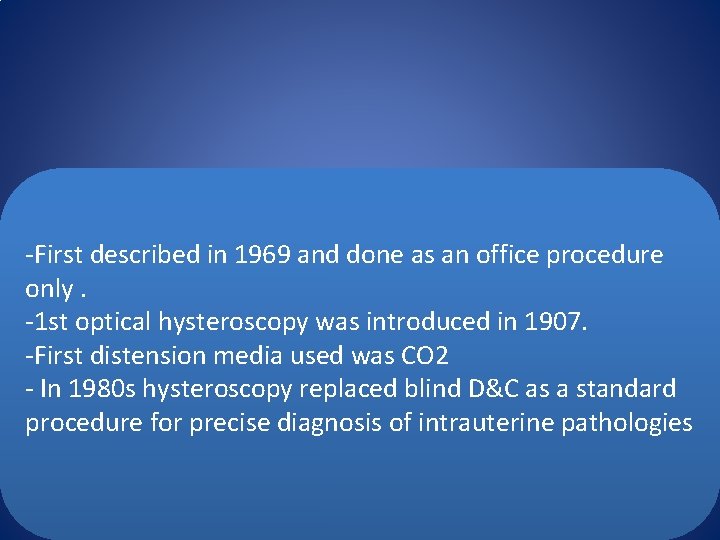 -First described in 1969 and done as an office procedure only. -1 st optical