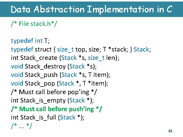 Data Abstraction Implementation in C /* File stack. h*/ typedef int T; typedef struct