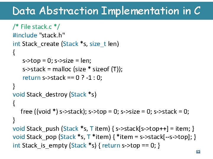 Data Abstraction Implementation in C /* File stack. c */ #include "stack. h" int