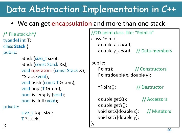 Data Abstraction Implementation in C++ • We can get encapsulation and more than one