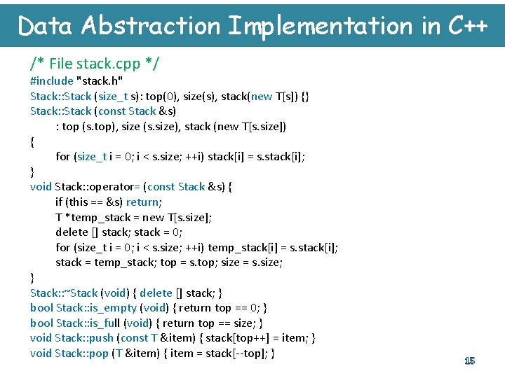 Data Abstraction Implementation in C++ /* File stack. cpp */ #include "stack. h" Stack: