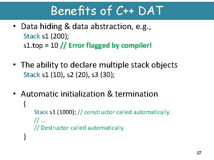 Beneﬁts of C++ DAT • Data hiding & data abstraction, e. g. , Stack