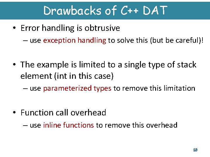 Drawbacks of C++ DAT • Error handling is obtrusive – use exception handling to