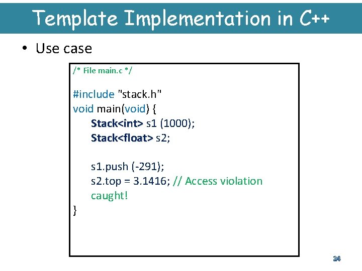 Template Implementation in C++ • Use case /* File main. c */ #include "stack.