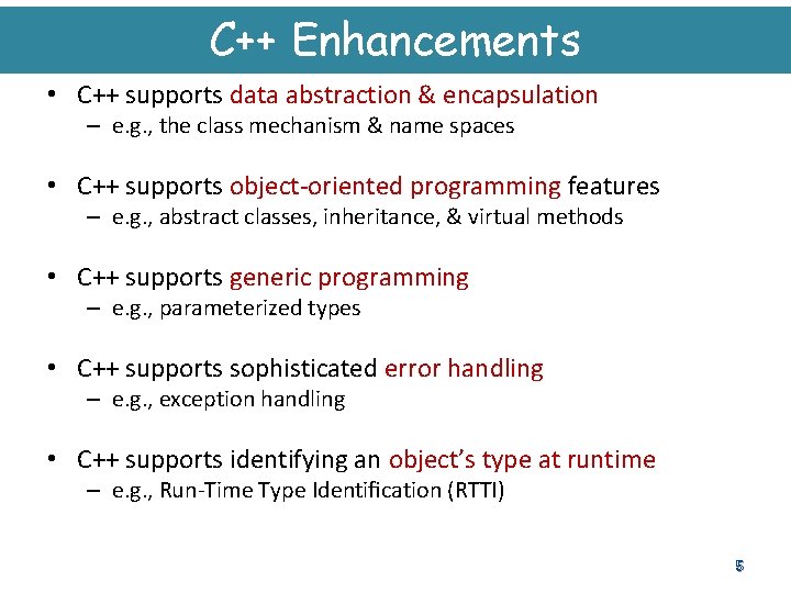 C++ Enhancements • C++ supports data abstraction & encapsulation – e. g. , the