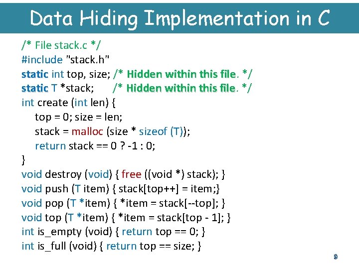 Data Hiding Implementation in C /* File stack. c */ #include "stack. h" static