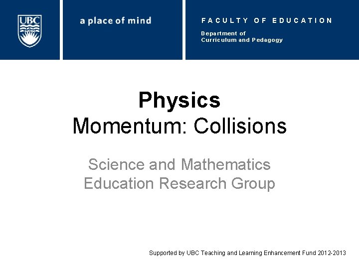 FACULTY OF EDUCATION Department of Curriculum and Pedagogy Physics Momentum: Collisions Science and Mathematics