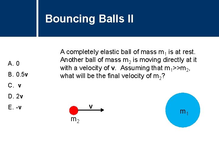 Bouncing Question Balls Title II A. 0 B. 0. 5 v A completely elastic