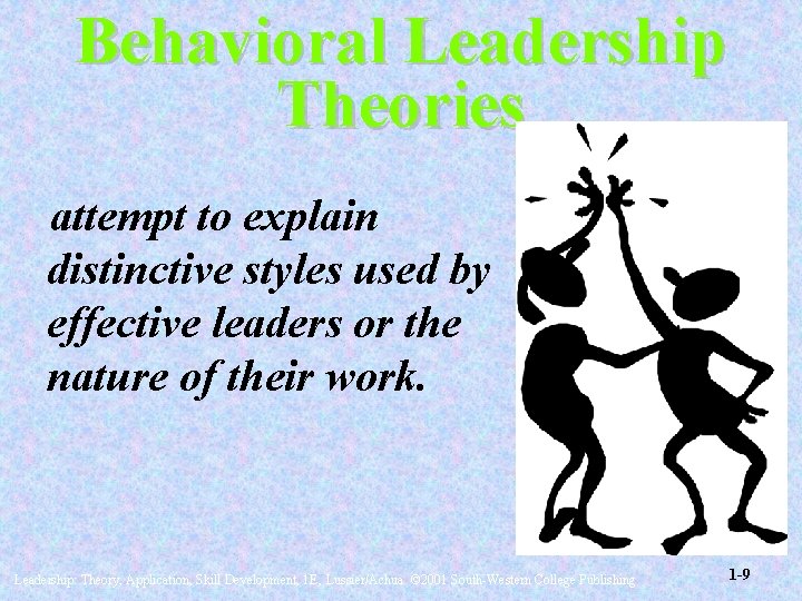 Behavioral Leadership Theories attempt to explain distinctive styles used by effective leaders or the Behavioral Leadership Theories attempt to explain distinctive styles used by effective leaders or the