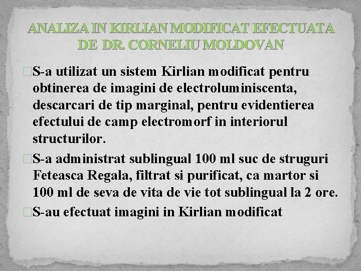 ANALIZA IN KIRLIAN MODIFICAT EFECTUATA DE DR. CORNELIU MOLDOVAN �S-a utilizat un sistem Kirlian