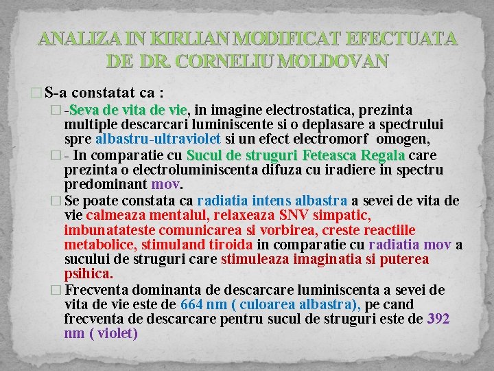 ANALIZA IN KIRLIAN MODIFICAT EFECTUATA DE DR. CORNELIU MOLDOVAN � S-a constatat ca :