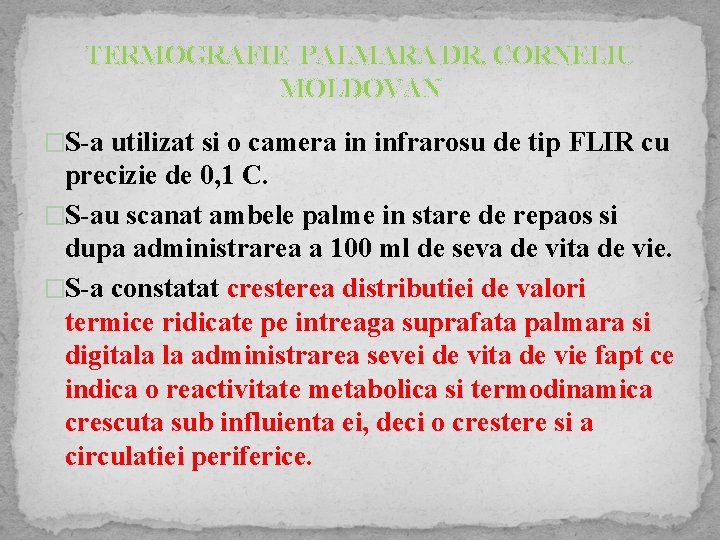 TERMOGRAFIE PALMARA DR. CORNELIU MOLDOVAN �S-a utilizat si o camera in infrarosu de tip