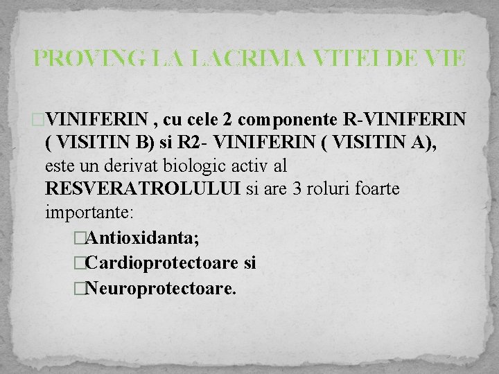 PROVING LA LACRIMA VITEI DE VIE �VINIFERIN , cu cele 2 componente R-VINIFERIN (