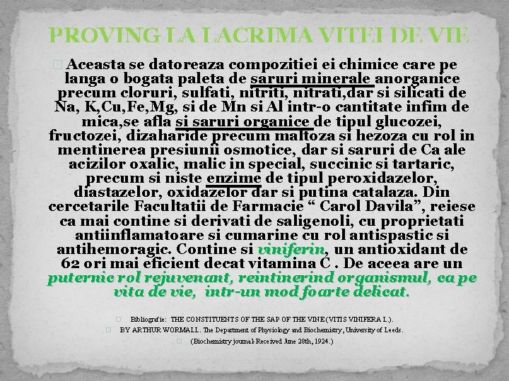 PROVING LA LACRIMA VITEI DE VIE � Aceasta se datoreaza compozitiei ei chimice care