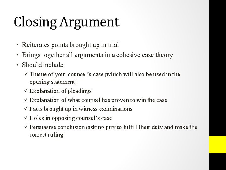 Closing Argument • Reiterates points brought up in trial • Brings together all arguments