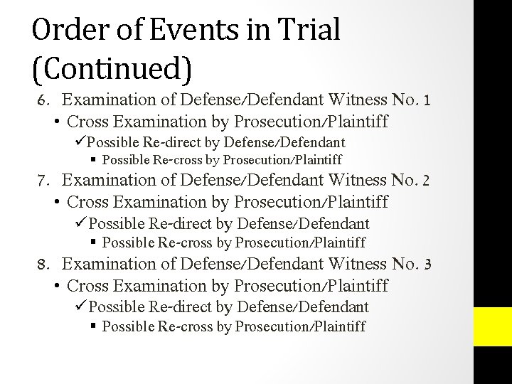 Order of Events in Trial (Continued) 6. Examination of Defense/Defendant Witness No. 1 •