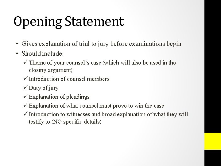 Opening Statement • Gives explanation of trial to jury before examinations begin • Should