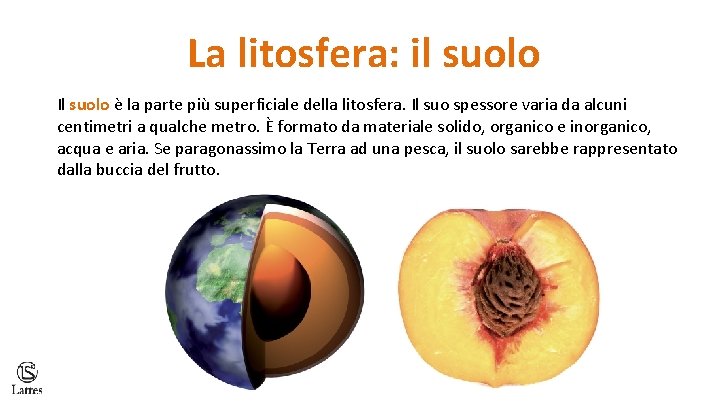 La litosfera: il suolo Il suolo è la parte più superficiale della litosfera. Il