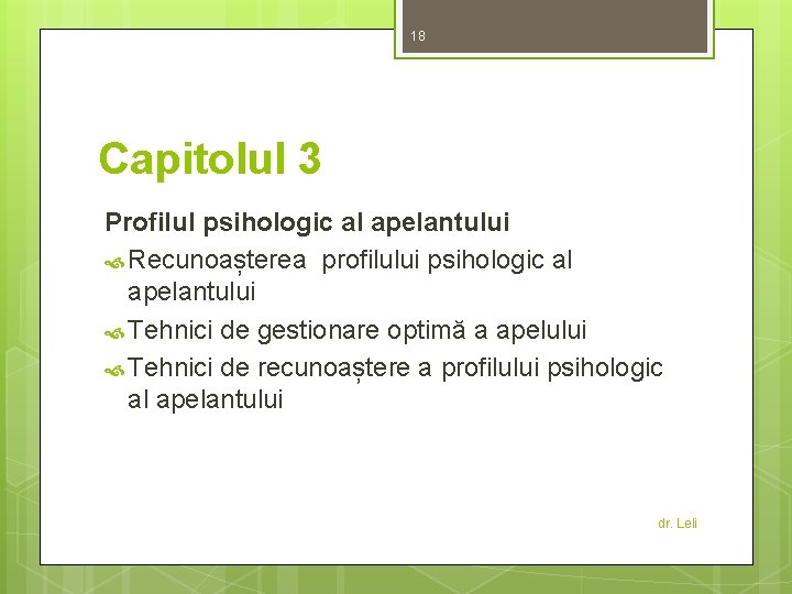 18 Capitolul 3 Profilul psihologic al apelantului Recunoașterea profilului psihologic al apelantului Tehnici de