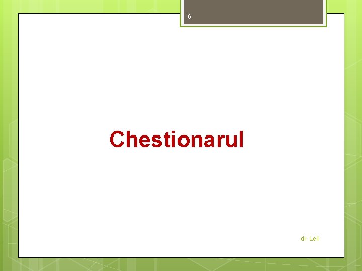6 Chestionarul dr. Leli 