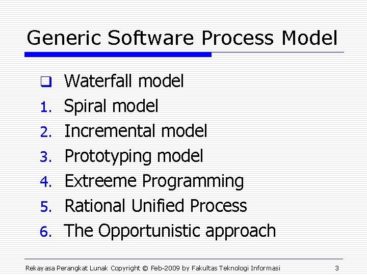 Generic Software Process Model q Waterfall model 1. Spiral model 2. Incremental model 3.