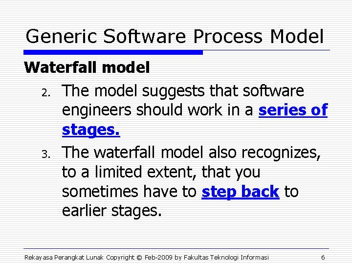 Generic Software Process Model Waterfall model 2. The model suggests that software engineers should