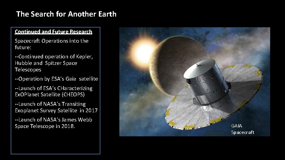 The Search for Another Earth Continued and Future Research Spacecraft Operations into the future: