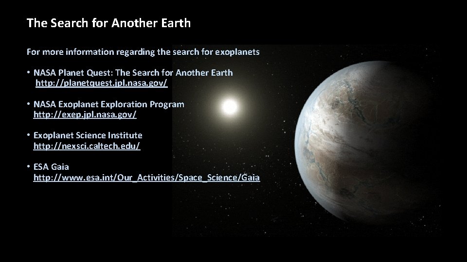 The Search for Another Earth For more information regarding the search for exoplanets •