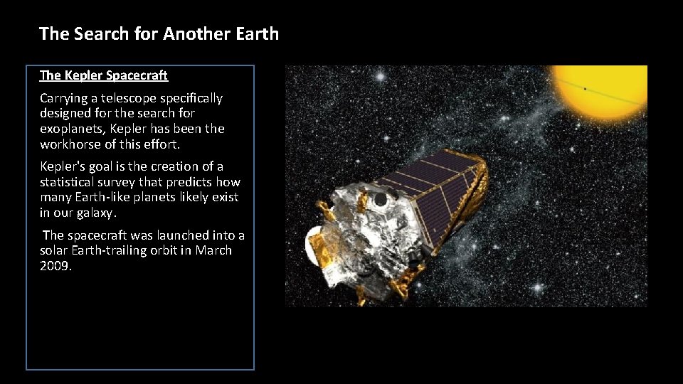 The Search for Another Earth The Kepler Spacecraft Carrying a telescope specifically designed for