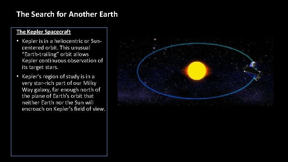 The Search for Another Earth The Kepler Spacecraft • Kepler is in a heliocentric