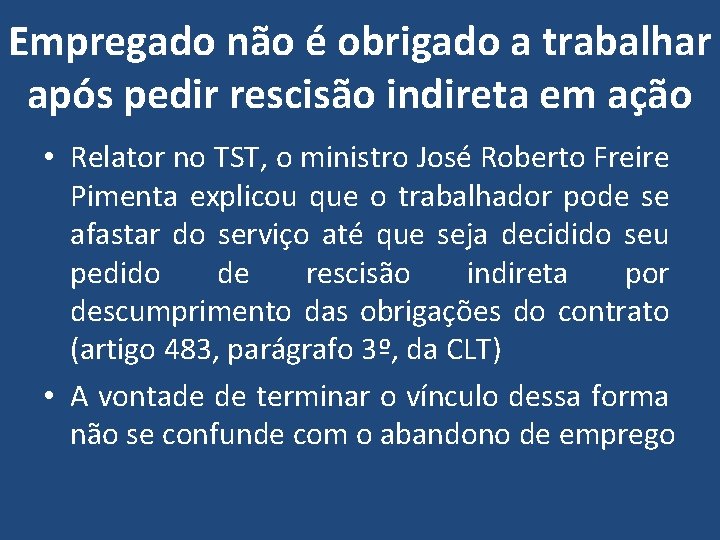 Empregado não é obrigado a trabalhar após pedir rescisão indireta em ação • Relator