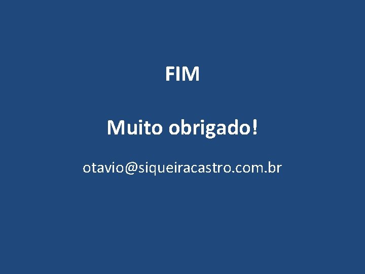 FIM Muito obrigado! otavio@siqueiracastro. com. br 