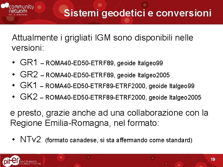 Sistemi geodetici e conversioni Attualmente i grigliati IGM sono disponibili nelle versioni: • •