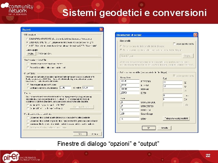 Sistemi geodetici e conversioni Finestre di dialogo “opzioni” e “output” 22 