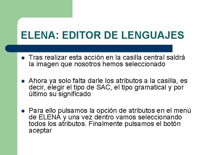 ELENA: EDITOR DE LENGUAJES l Tras realizar esta acción en la casilla central saldrá