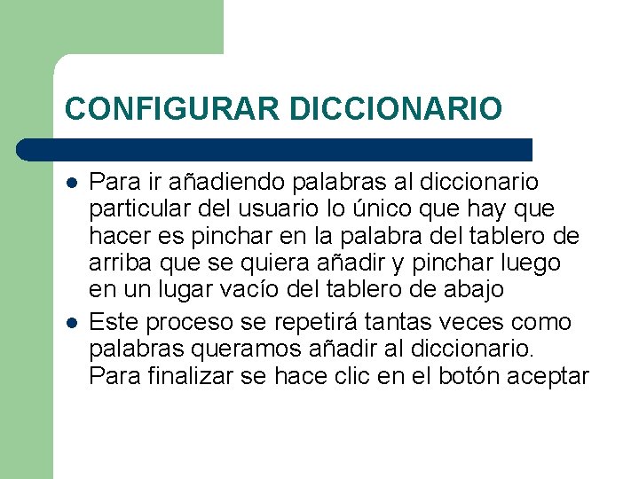 CONFIGURAR DICCIONARIO l l Para ir añadiendo palabras al diccionario particular del usuario lo