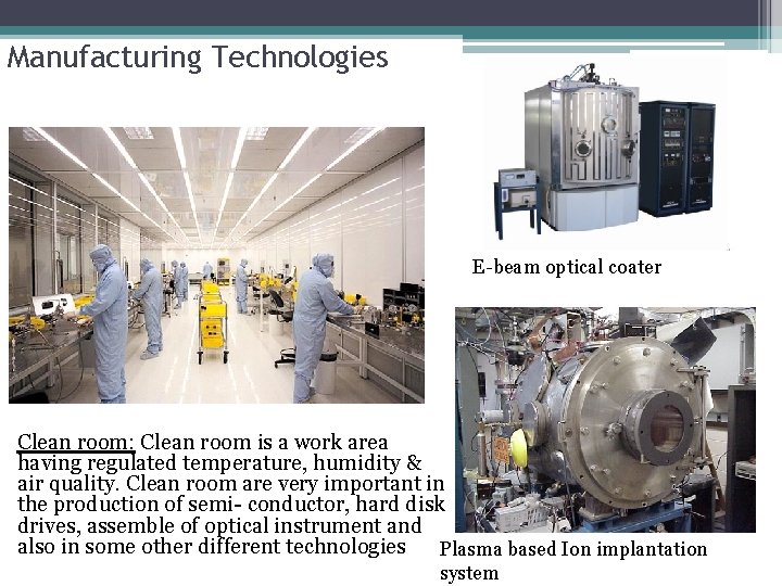 Manufacturing Technologies E-beam optical coater Clean room: Clean room is a work area having Manufacturing Technologies E-beam optical coater Clean room: Clean room is a work area having