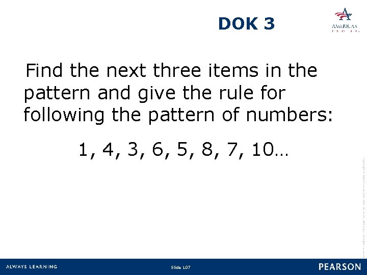 DOK 3 Find the next three items in the pattern and give the rule