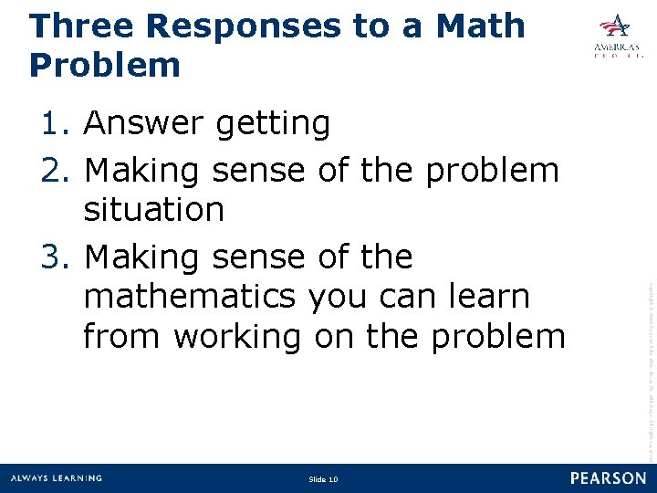 Three Responses to a Math Problem Slide 10 Copyright © 2010 Pearson Education, Inc.