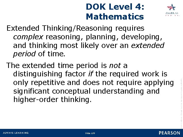 DOK Level 4: Mathematics Extended Thinking/Reasoning requires complex reasoning, planning, developing, and thinking most